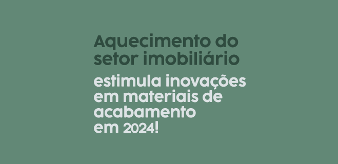 Aquecimento do setor imobiliário estimula inovações em materiais de acabamento
